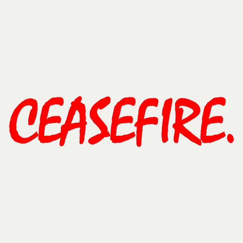 Ceasefire now