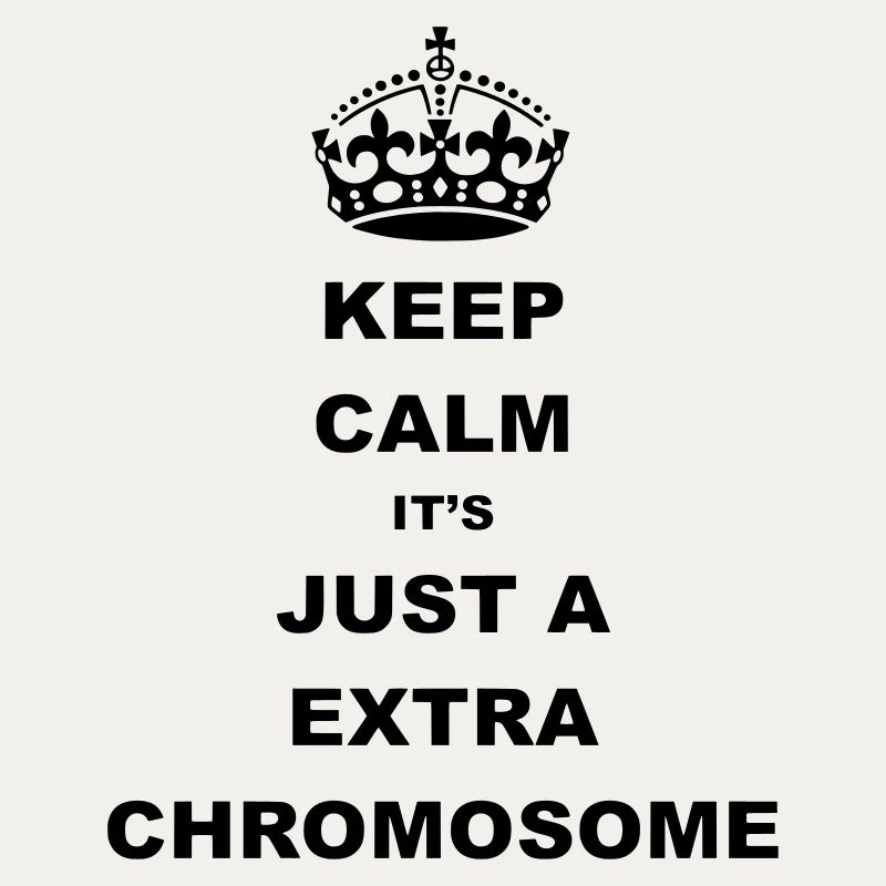 Keep Calm it's just a extra chromosome.