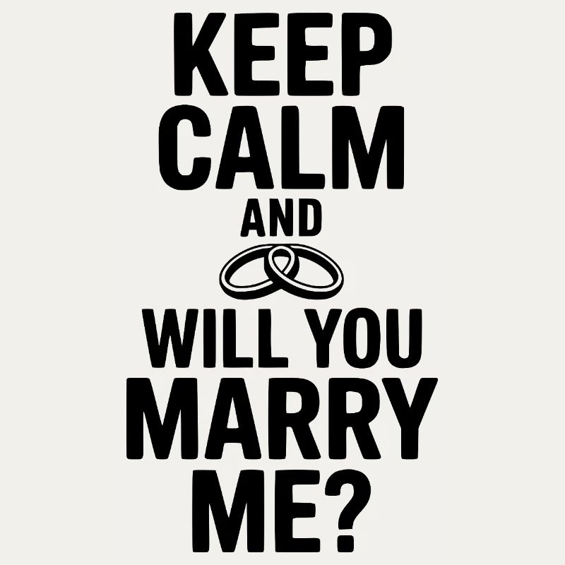Keep Calm and Will You Marry Me?