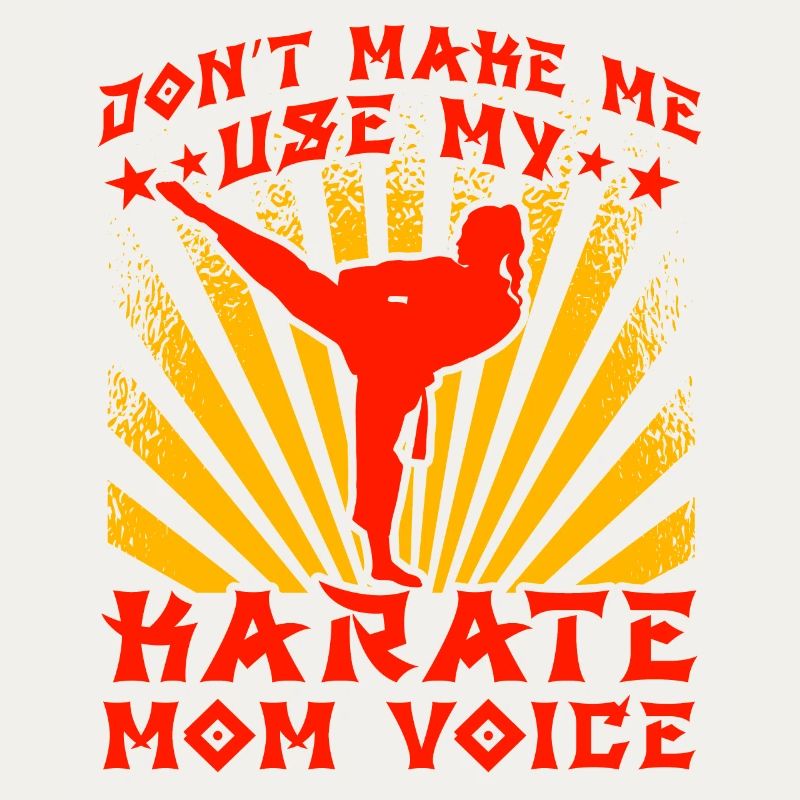 Ne me forcez pas à utiliser ma voix de maman karaté