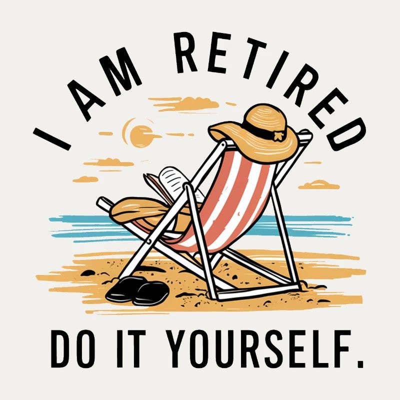 Je suis à la retraite. Faites-le vous-même !
