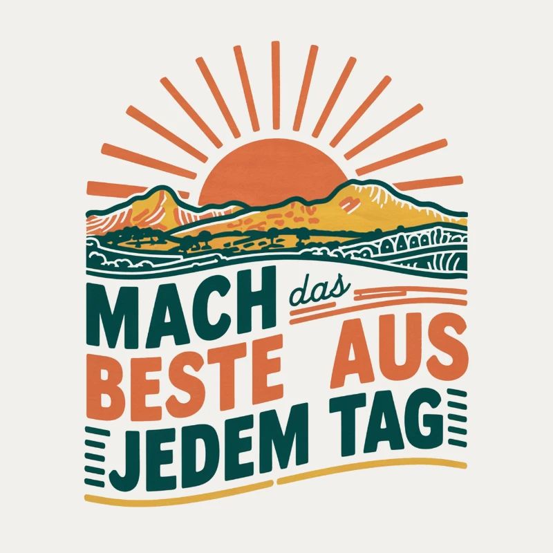 Mach das Beste aus jedem Tag