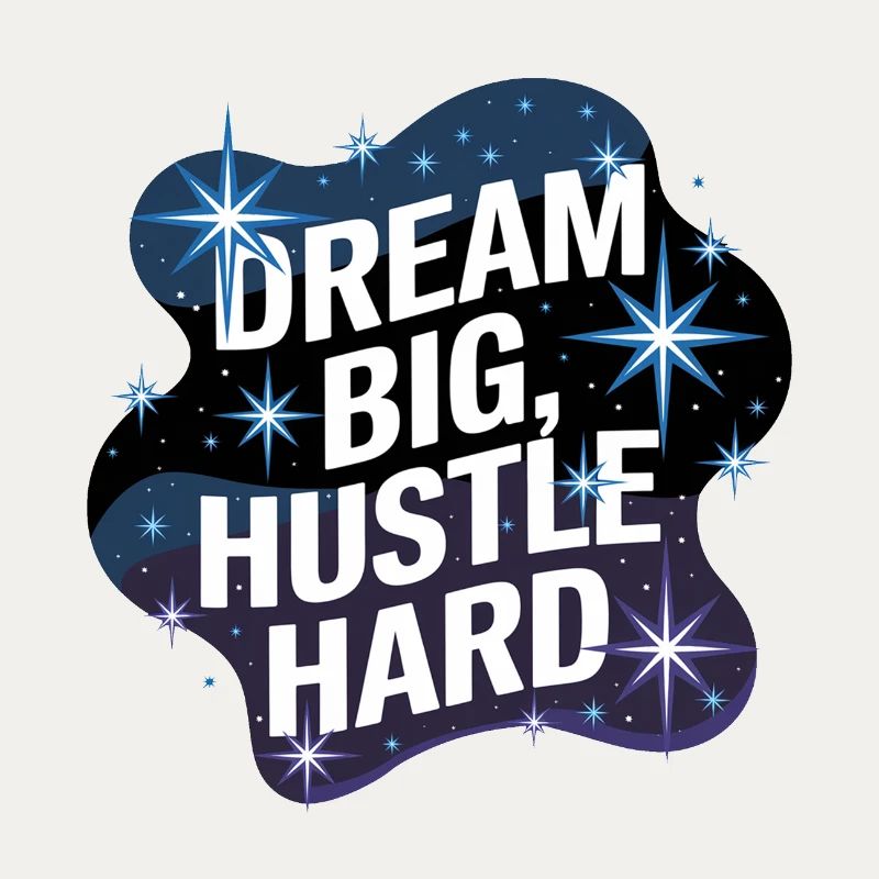 Dream Big, Hustle Hard – Nachthimmel