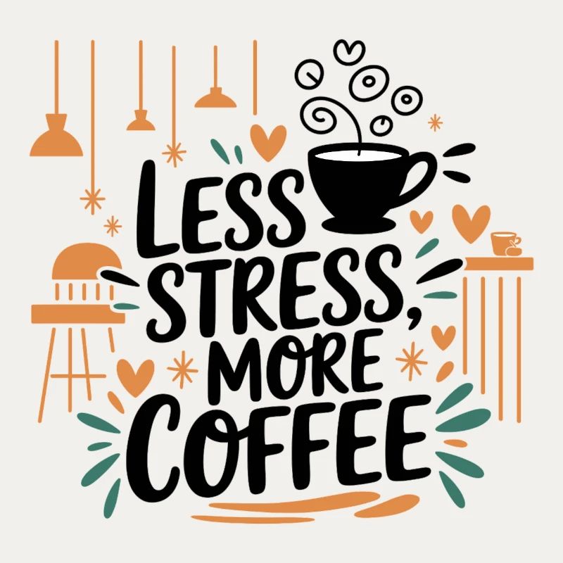 Less Stress, More Coffee – Kaffee-Spruch