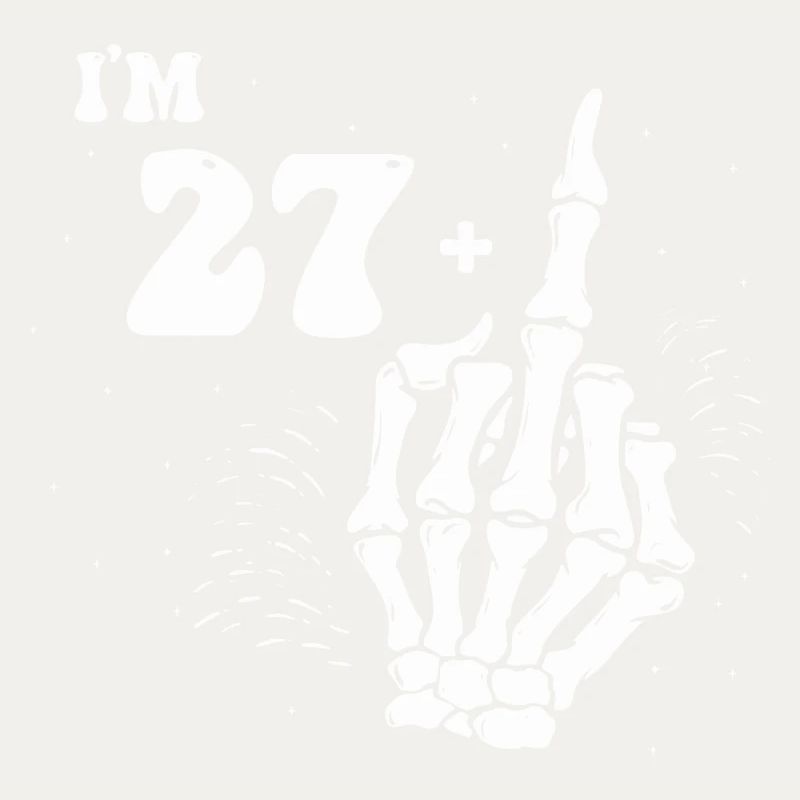Ich bin 27 plus Mittelfinger - 28. Geburtstag