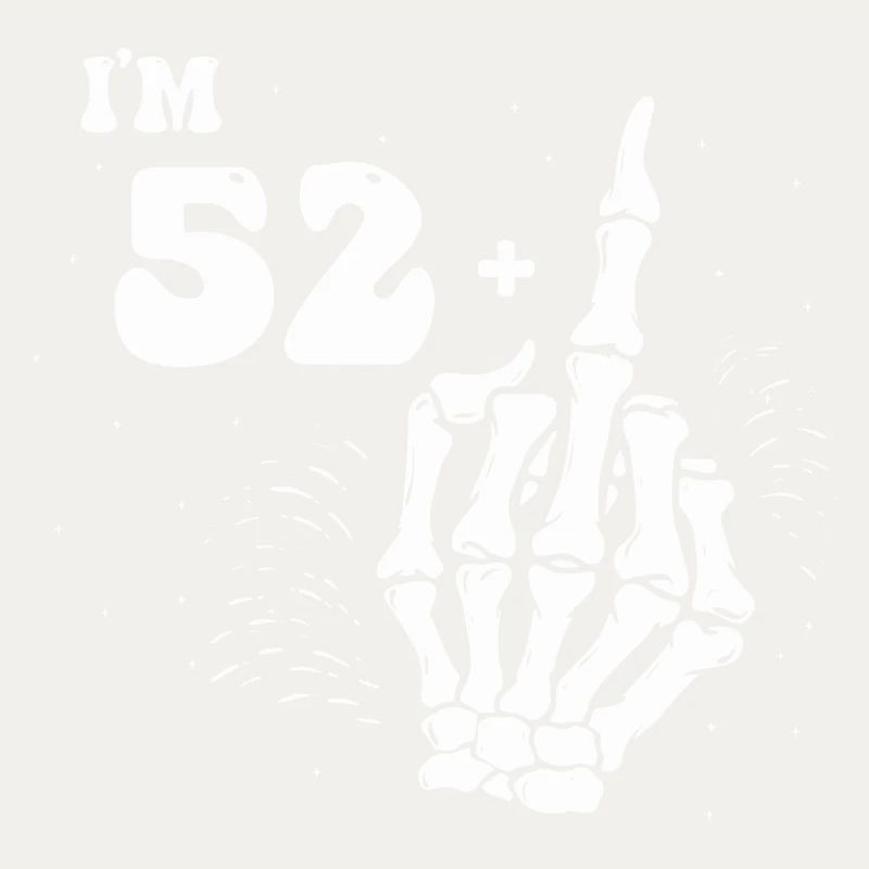 Ich bin 52 plus Mittelfinger - 53. Geburtstag