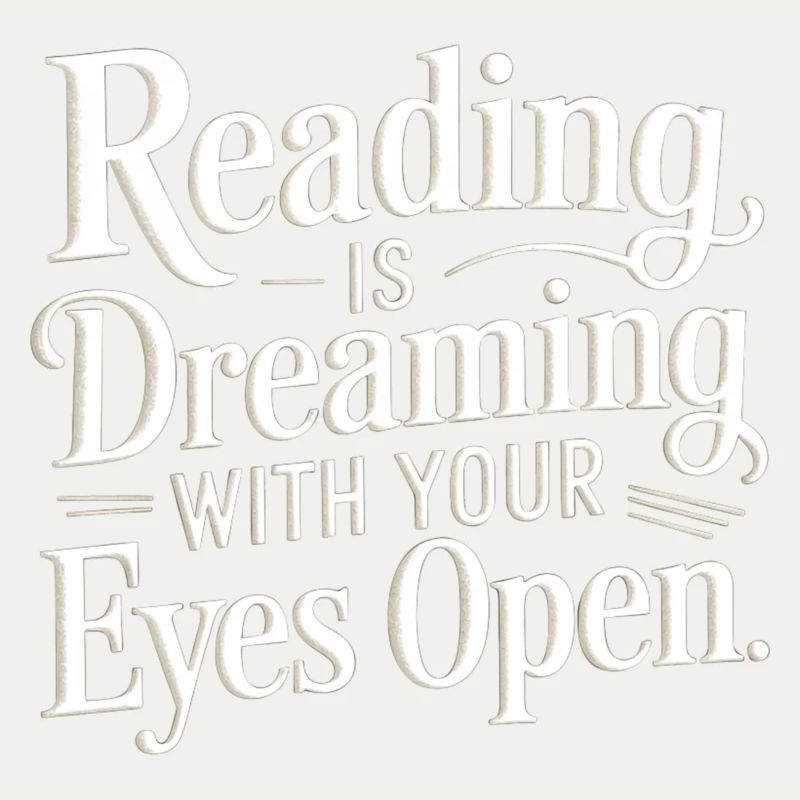 Reading Is Dreaming With Your Eyes Open 7
