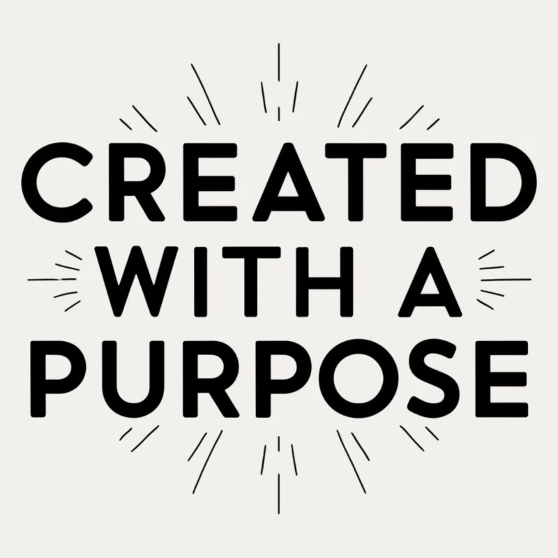 created with a purpose
