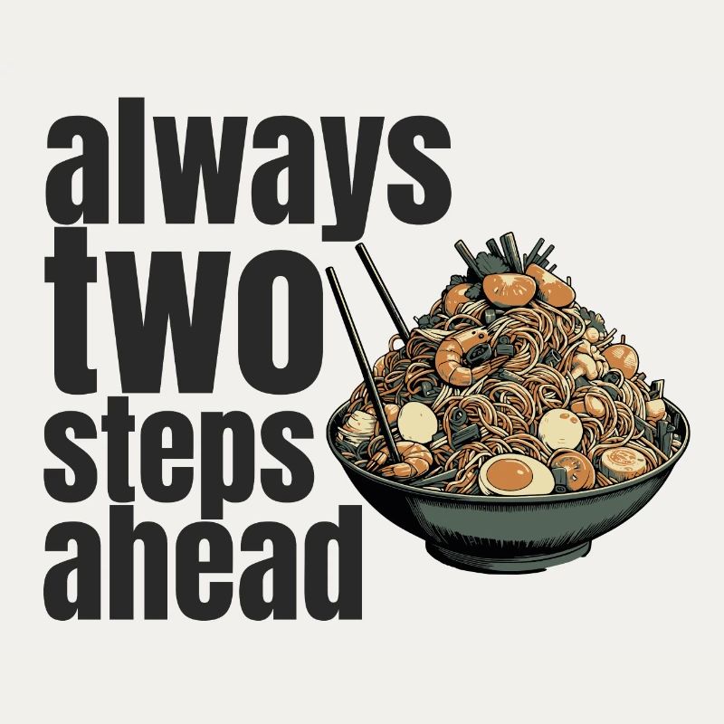 always two steps ahead