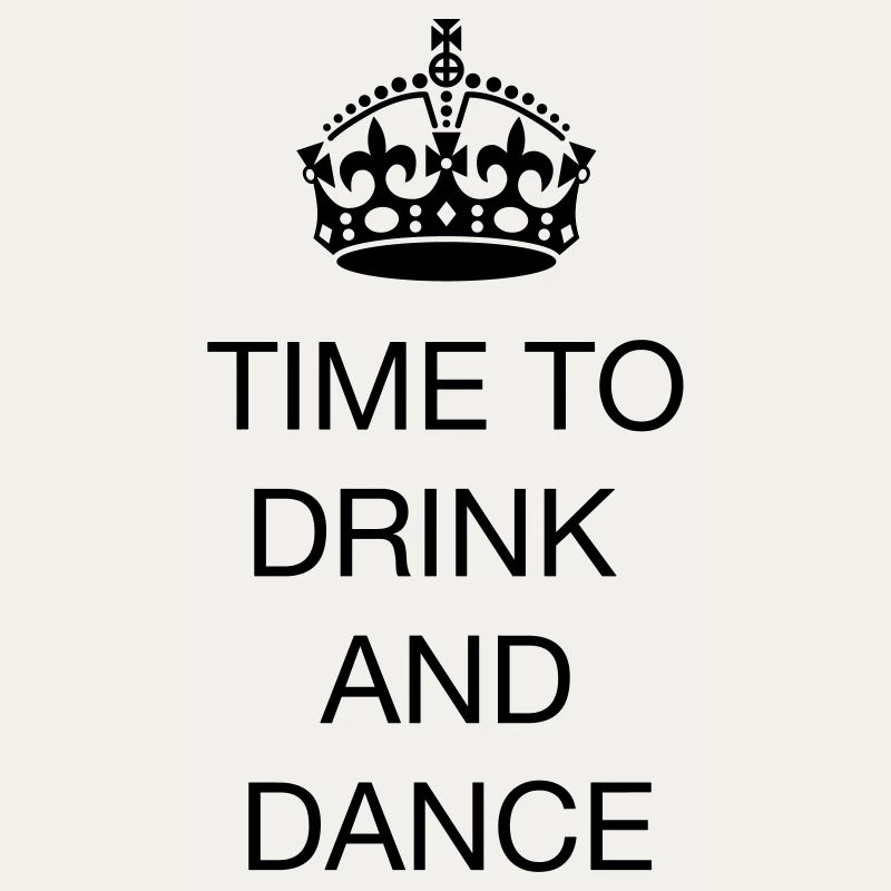 Time to drink and dance