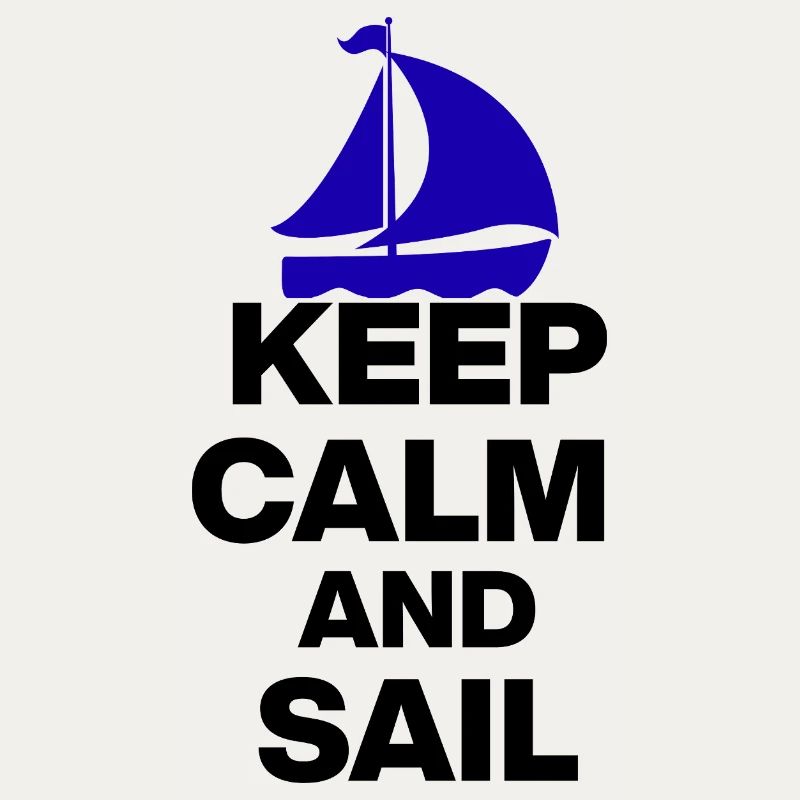 KEEP CALM AND SAIL! SAILING FANS GIFT SAILING