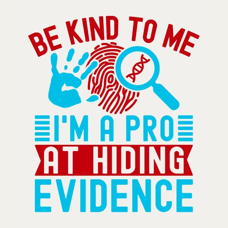 Forensic Science Major Be Kind To Me I´m A Pro