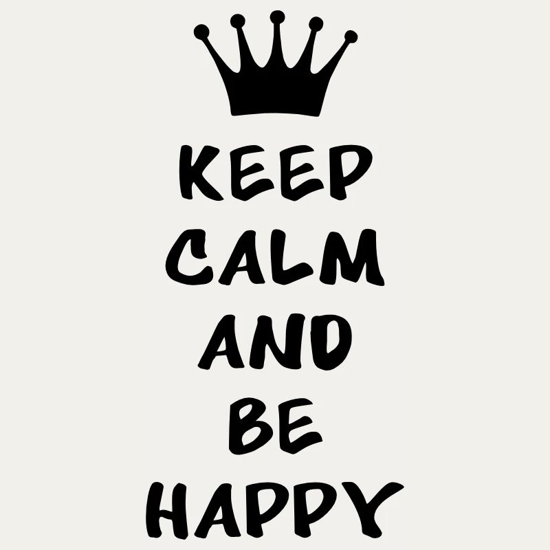 Keep calm and be happy