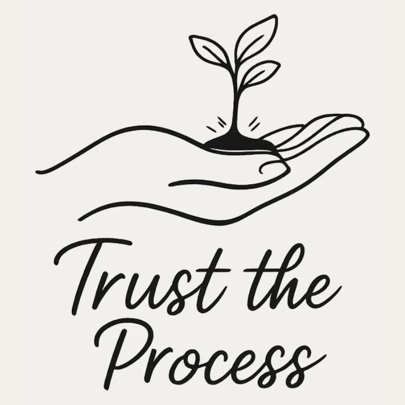 Trust the process Plant in Hand