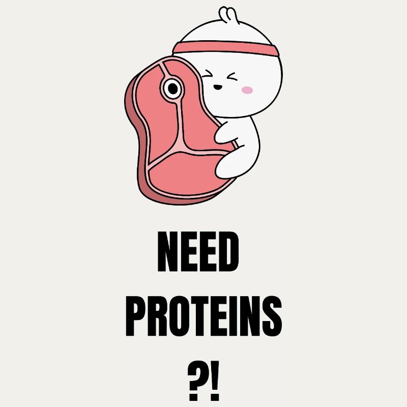 Need Proteins