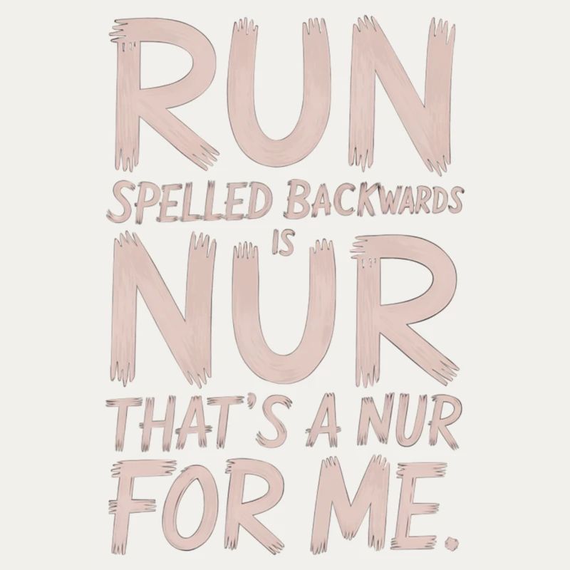 Run Spelled Backwards Is Nur That's A Nur For Me 9