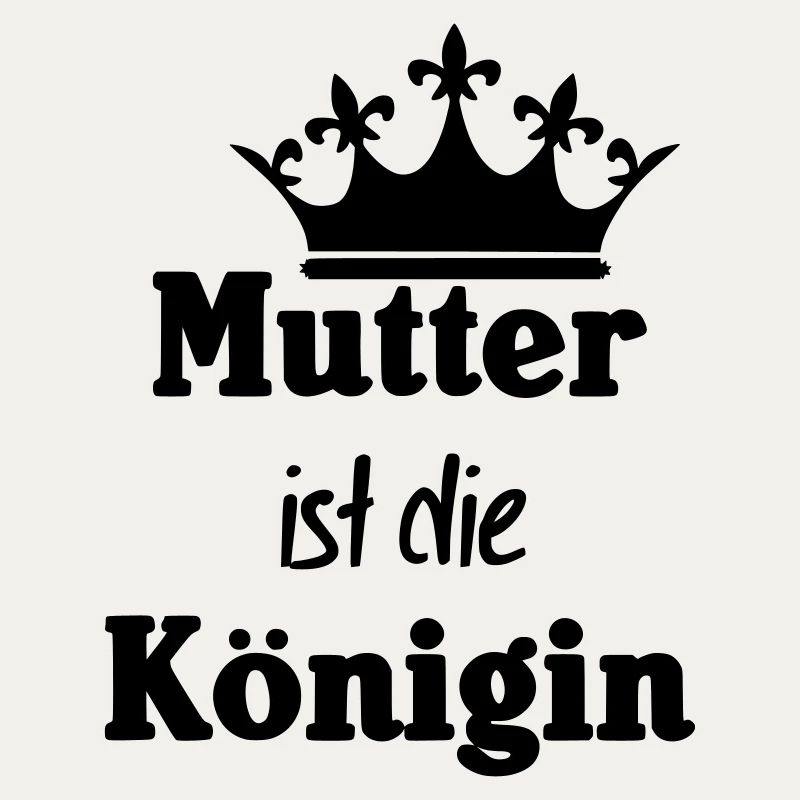 Mutter Königin Mama Muttertag Familie Geschenk