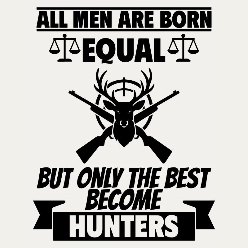 All men are born equal hunters