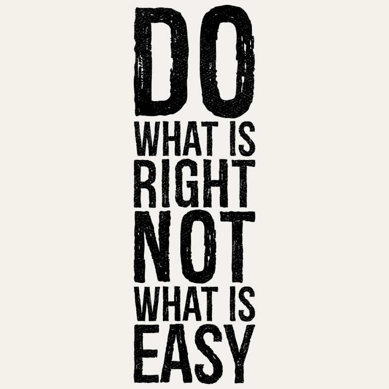 do what is right not what is easy