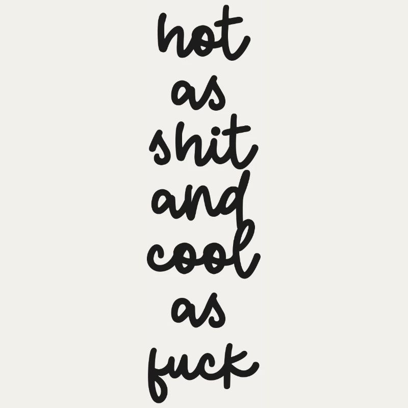 « Chaud comme de la merde et cool comme de la merde »