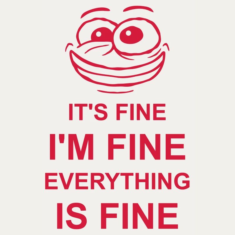 everything is fine Zitat