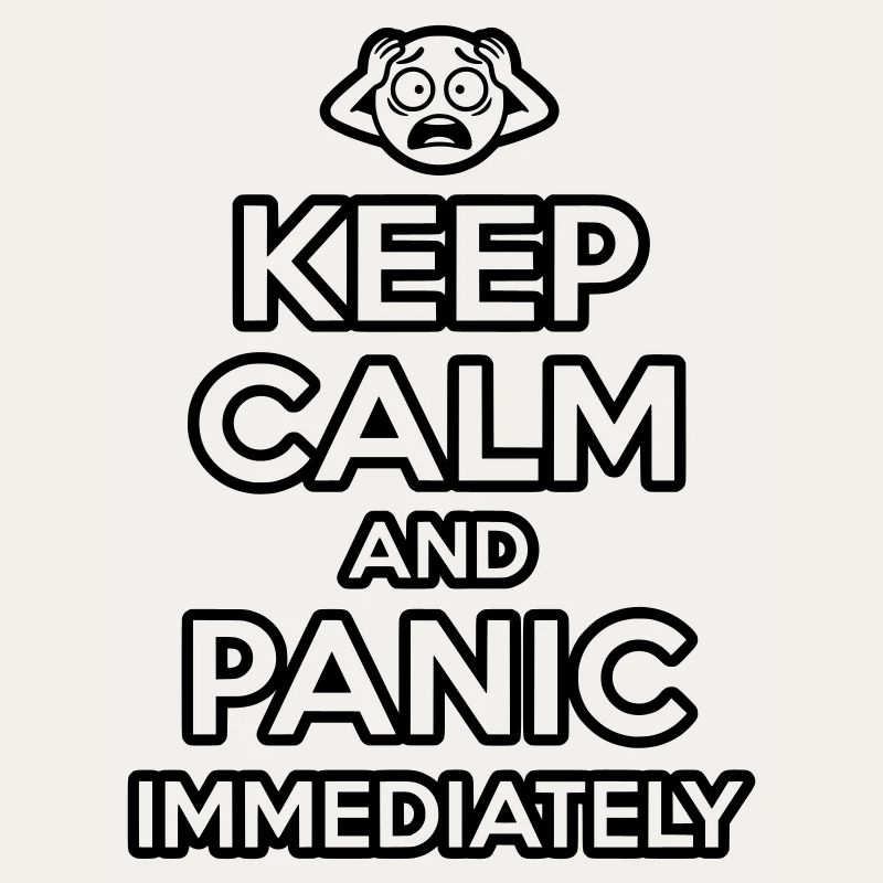 Panic Immediately - Funny Sarcastic Meme
