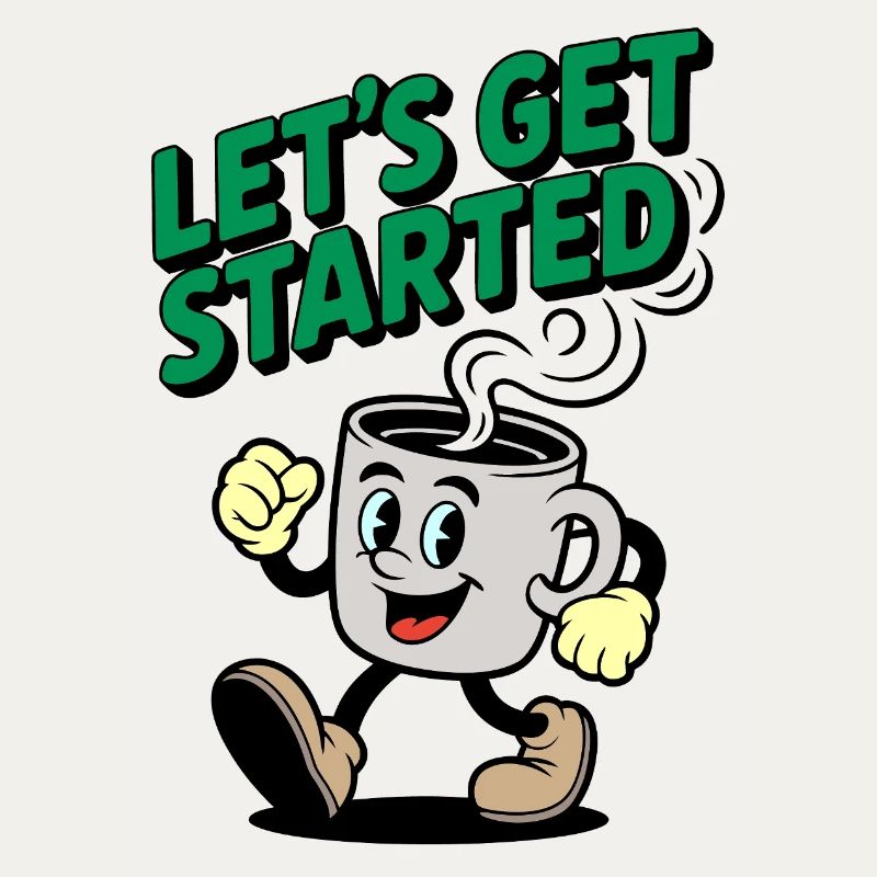 Lets Get Started Kaffee Motiv