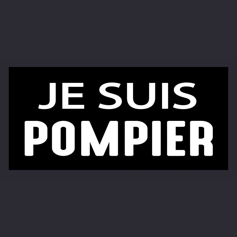JE SUIS POMPIER