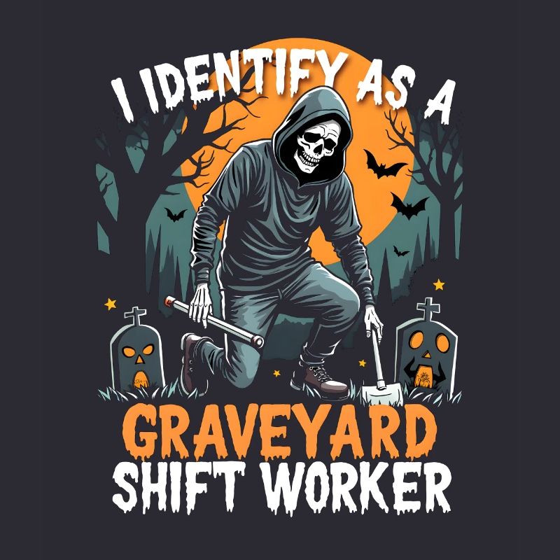 lustiges I Identify As A Graveyard Shift Worker