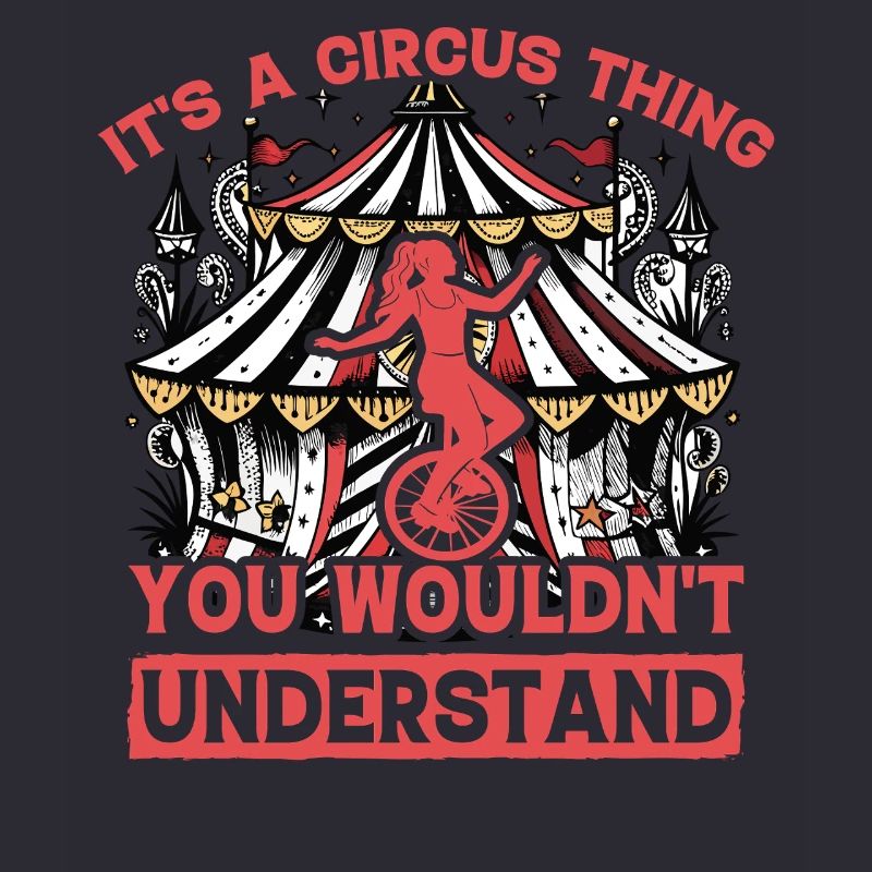 It's a circus thing you wouldn't understand