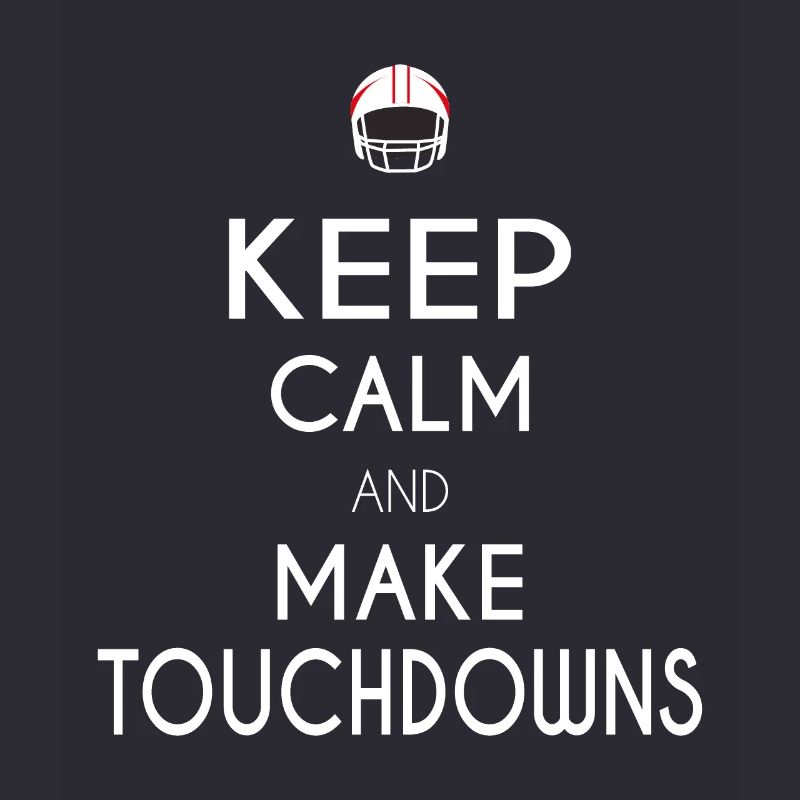 Keep Calm and Make Touchdowns