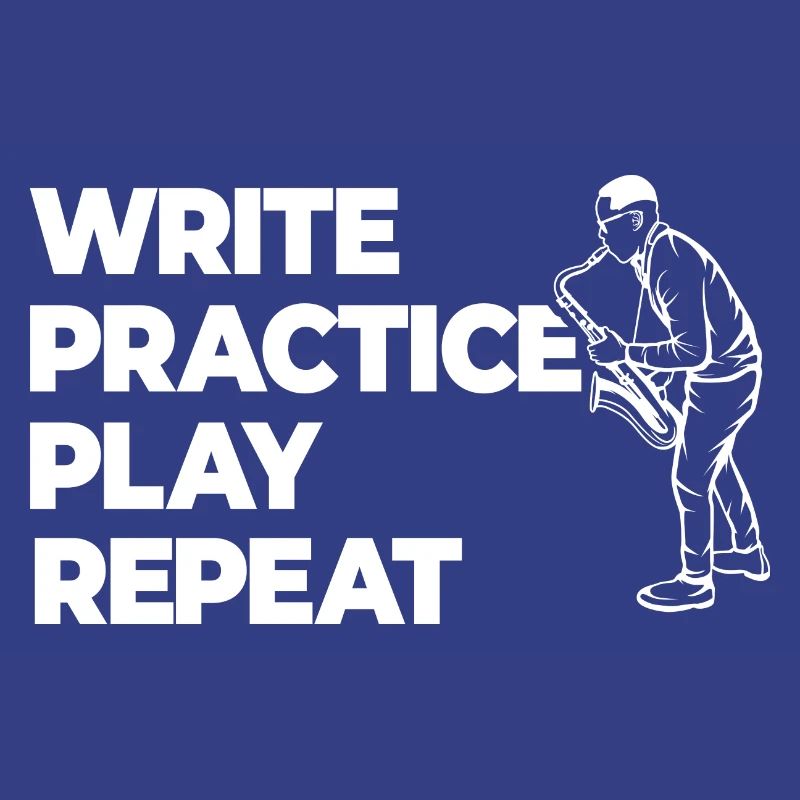 Writing, practicing, playing, repeating