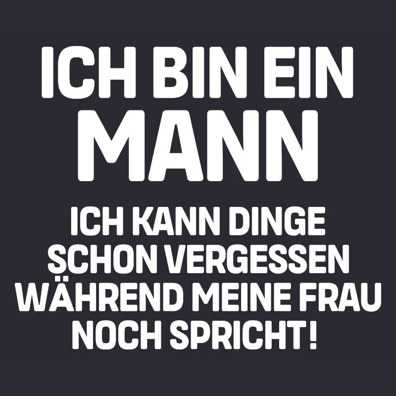 Ich bin ein Mann ich kann Dinge schon vergessen