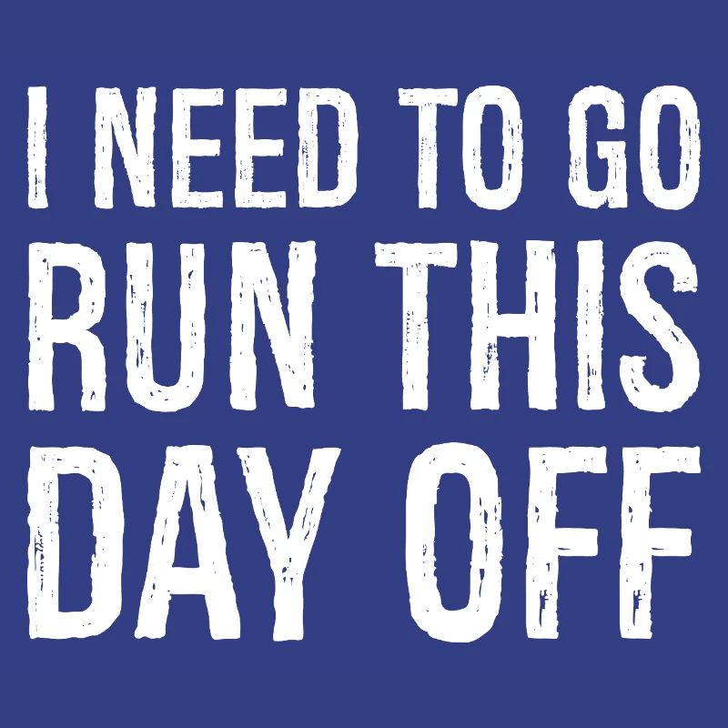 I need to go run this day off