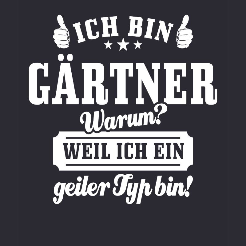 Ich bin Gärtner weil ich ein geiler Typ bin