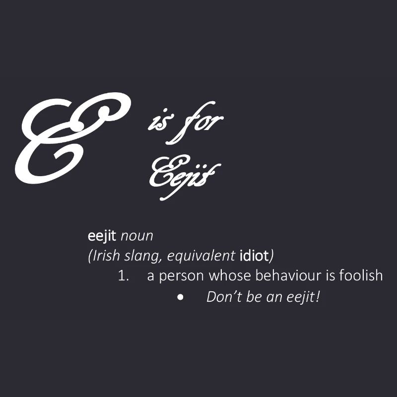 E steht für Eejit Funny Dictionary Definition Design