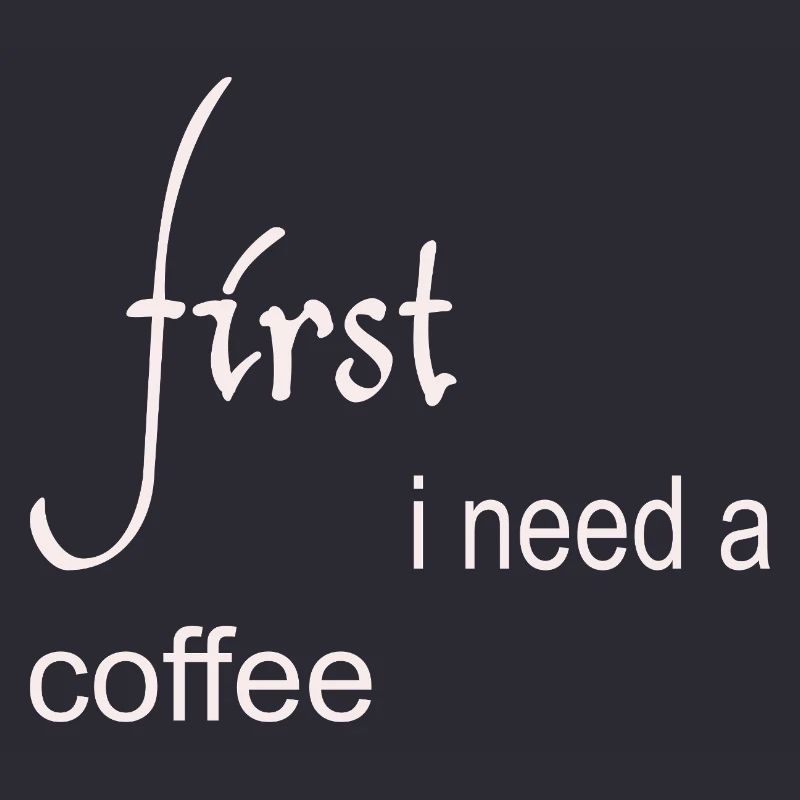 First I Need a Coffee Design