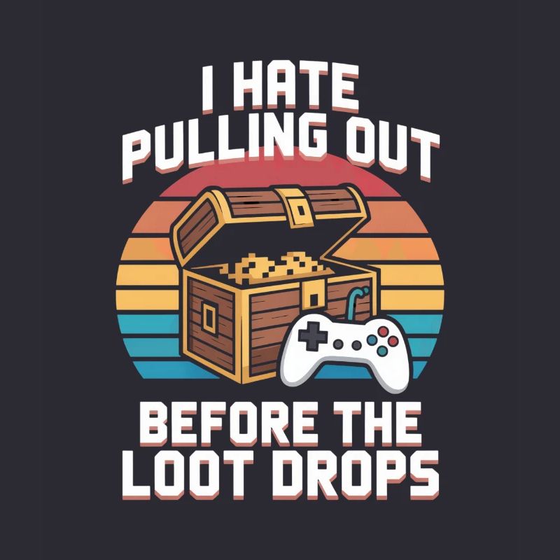 I Hate Pulling Out Before The Loot Drops Gamer
