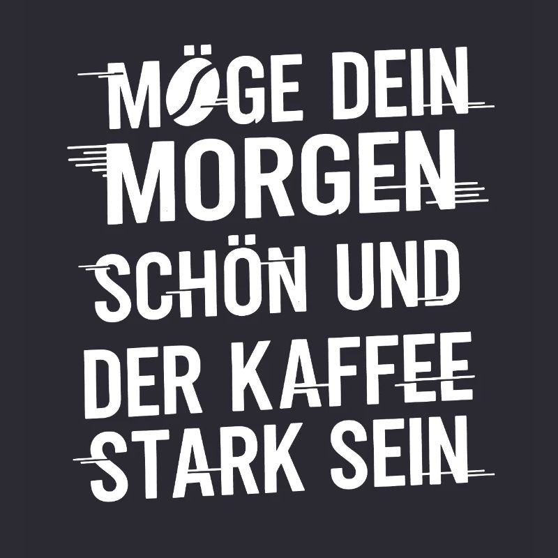 Möge Dein Morgen Stark Sein Kaffee