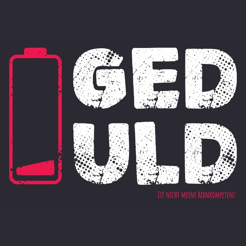 Geduld – nicht meine Kernkompetenz Statement