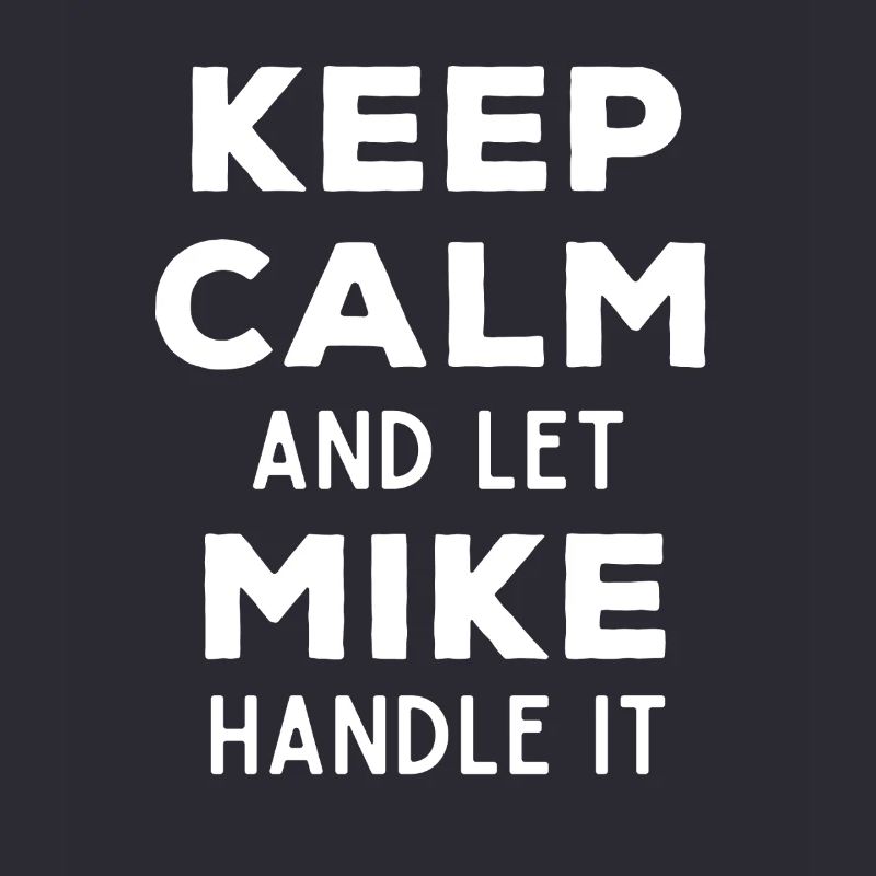 Keep Calm Let Mike Fix It Funny Saying