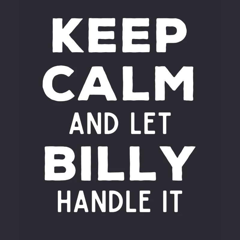 Keep Calm Let Billy Fix It Funny Saying