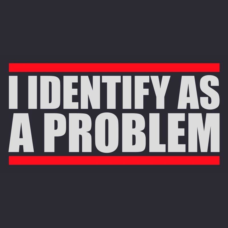 I Identify as a Problem Statement Cheeky Rebellious