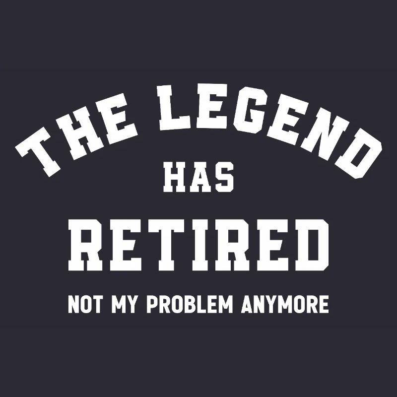 The Legend Has Retired Not My Problem Anymore 