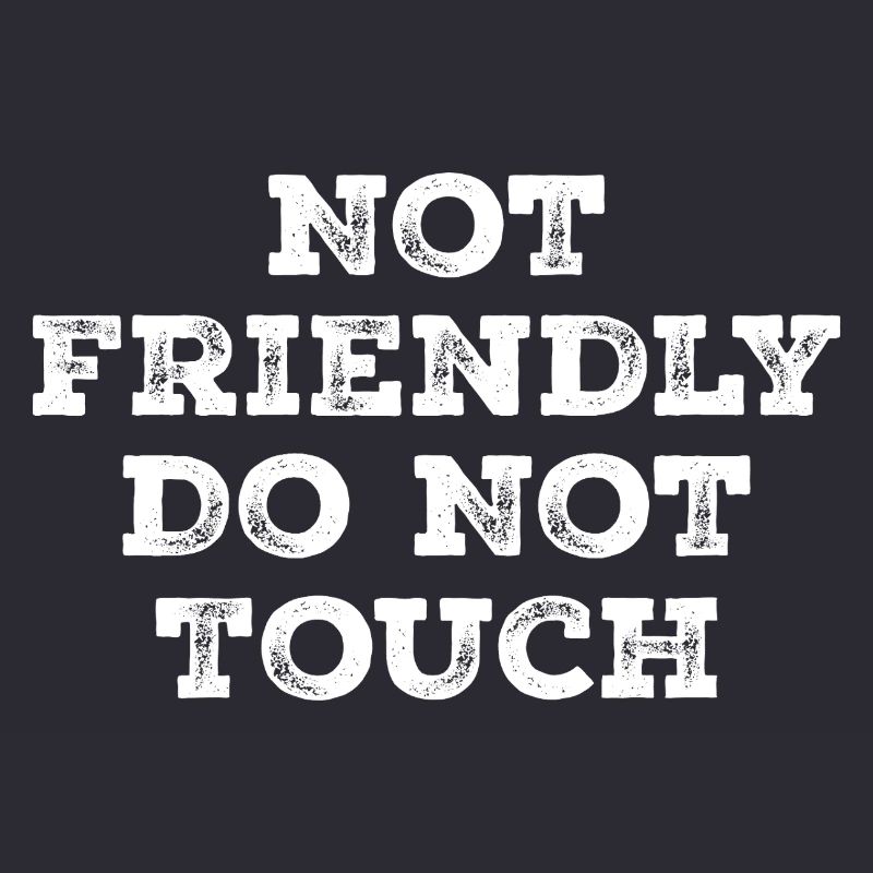 Not friendly do not touch