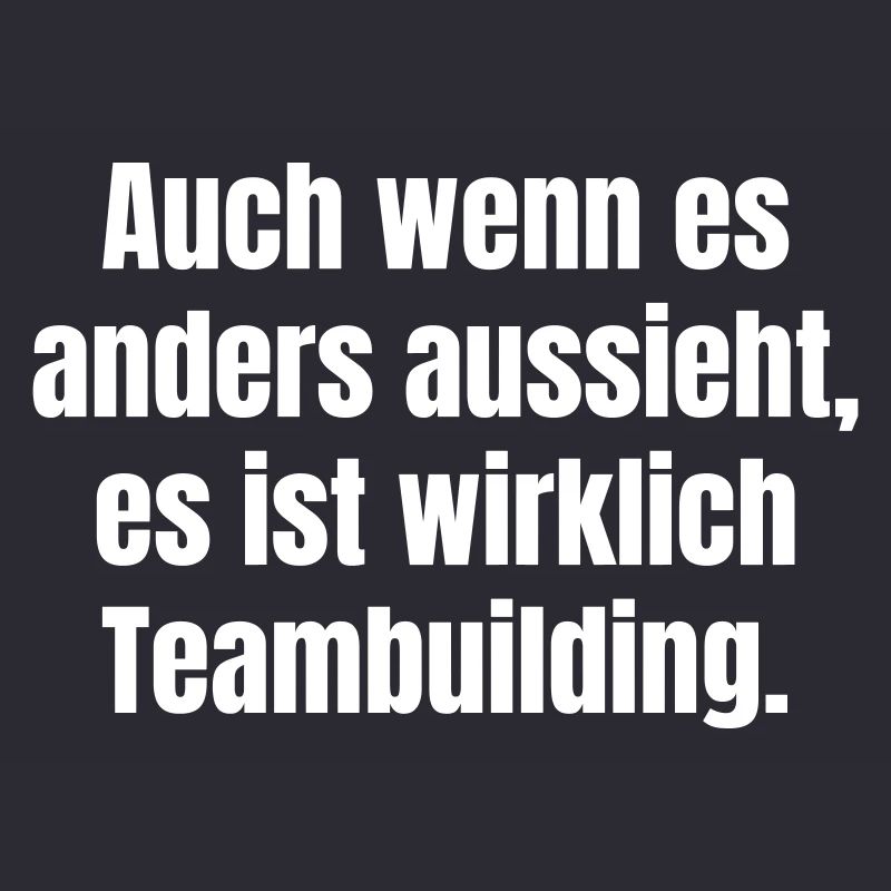 Trotz Schein: Teambuilding Spruch