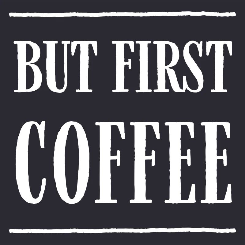 But First, Coffee – Fun Coffee Text Design