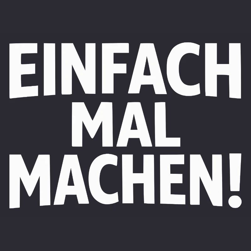 Einfach mal machen