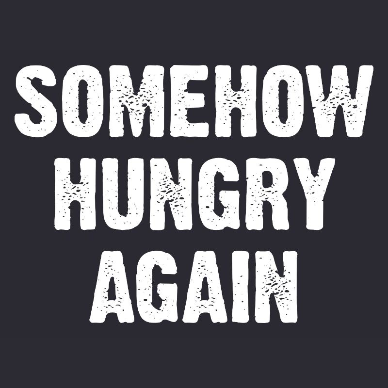 Somehow Hungry Again