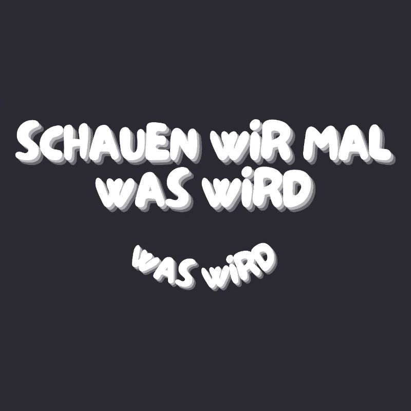 Schauen wir mal was wird - was wird